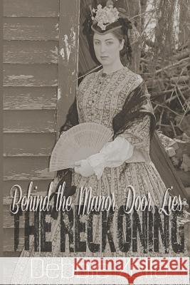 Behind the Manor Door Lies the Reckoning Debbie Zello Tiffany Huegle Dennie Fox 9781721672912