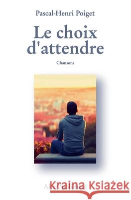 Le choix d'attendre Alterpublishing 9781721676033 Createspace Independent Publishing Platform