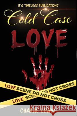 Cold Case Love Charae Lewis 9781721679652 Createspace Independent Publishing Platform