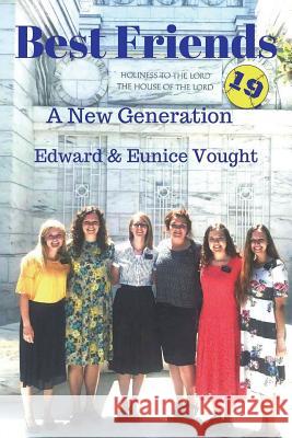 Best Friends 19: A New Generation MR Edward L. Vought Mrs Eunice Vought 9781721680474 Createspace Independent Publishing Platform