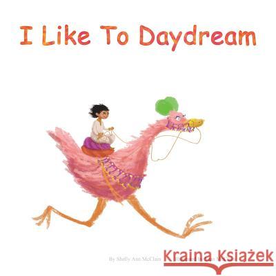 I Like to Daydream Shelly Ann McClain Sean McClain 9781721684441