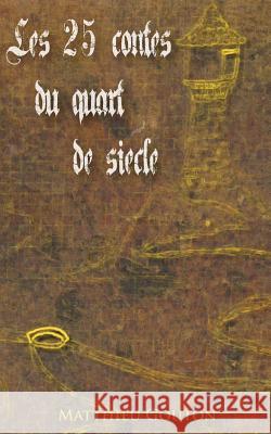 Les 25 contes du quart de siecle Gouton, Matthieu 9781721689491