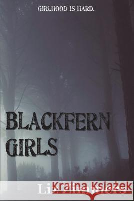 Blackfern Girls Liz Zimmers Elizabeth Yon 9781721689651 Createspace Independent Publishing Platform