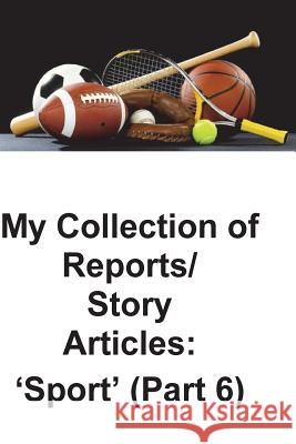 My Collection Story Articles: 'Sport' (Part 6) O'Halloran, Brendan Francis 9781721704286