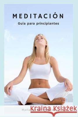 Meditacion: Guía para principiantes Iglesias, Maria Isabel 9781721705498