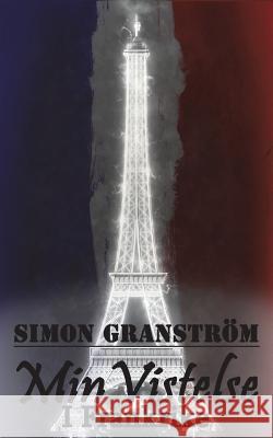 Min vistelse: i Frankrike Granstrom, Simon 9781721721566 Createspace Independent Publishing Platform