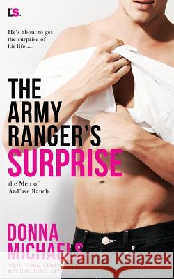 The Army Ranger's Surprise Donna Michaels 9781721722242 Createspace Independent Publishing Platform