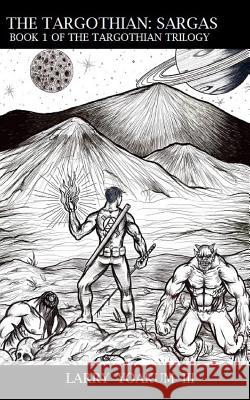 The Targothian: Sargas Larry Yoaku 9781721722518 Createspace Independent Publishing Platform