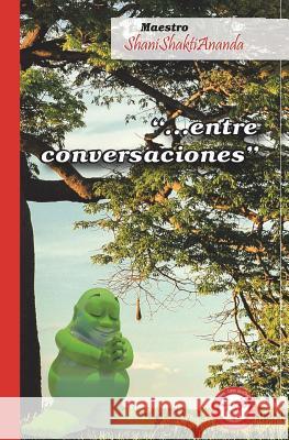Entre Conversaciones Maestro Shanishantiananda 9781721722747