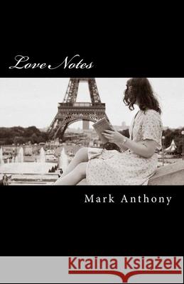 Love Notes Mark Anthony 9781721728589 Createspace Independent Publishing Platform