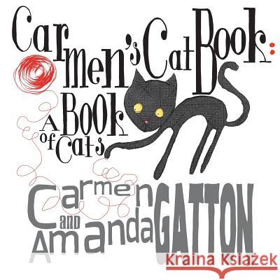 Carmen's Cat Book: A Book of Cats Carmen Gatton Amanda Gatton 9781721729890 Createspace Independent Publishing Platform