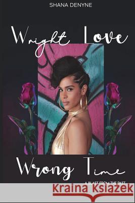 Wright Love Wrong Time II: A Blast From the Past Denyne, Shana 9781721734108