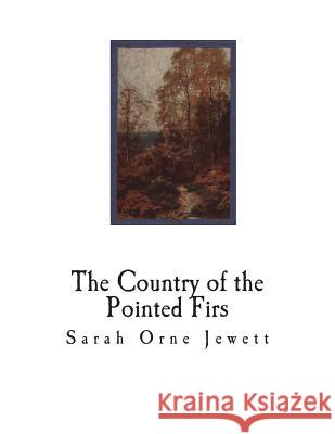 The Country of the Pointed Firs Sarah Orne Jewett 9781721734320