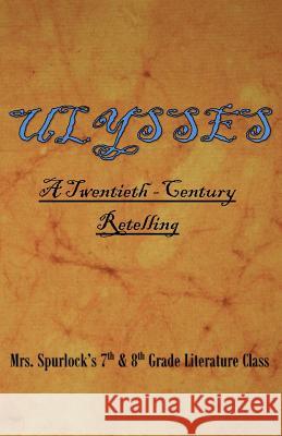 Ulysses: A Twentieth Century Retelling Catherine Butler Cecilia Downs Alex Hosein 9781721735808 Createspace Independent Publishing Platform