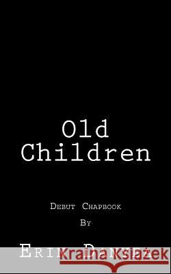 Old Children Erin Danyea 9781721735846 Createspace Independent Publishing Platform