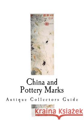 China and Pottery Marks Unknown                                  Inc Gilma 9781721737567 Createspace Independent Publishing Platform