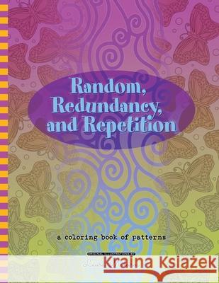 Random, Redundancy, and Repetition: a coloring book of patterns Medeiros, Laura 9781721738748