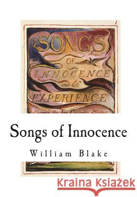 Songs of Innocence: Songs of Experience William Blake 9781721741106 Createspace Independent Publishing Platform