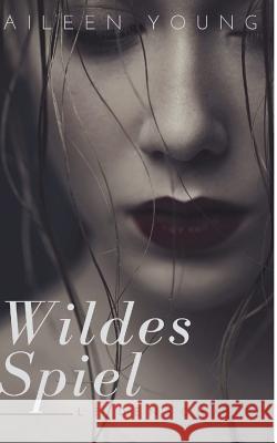 Wildes Spiel: ein erotisches Abenteuer Young, Aileen 9781721744886 Createspace Independent Publishing Platform