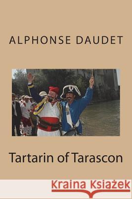 Tartarin of Tarascon Alphonse Daudet 9781721747115