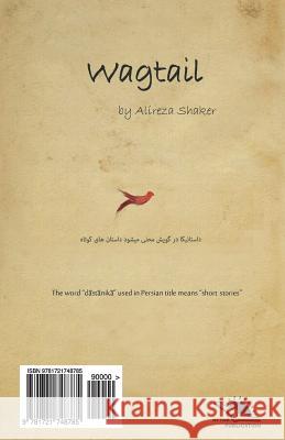 Wagtail / Dom Jonbaanak: Short Story Collection Alireza Shaker 9781721748785