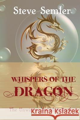 Whispers of the Dragon Steve Semler 9781721757312