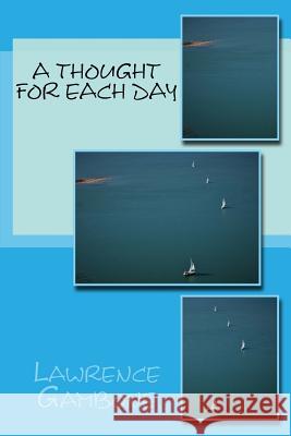 A Thought For Each Day Gambone, Lawrence C. 9781721757855 Createspace Independent Publishing Platform