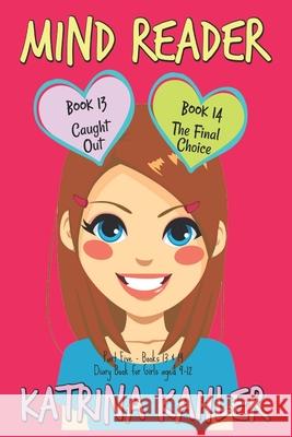 Mind Reader: Part Five - Books 13 & 14: (Diary Book for Girls aged 9-12) Kahler, Katrina 9781721758548
