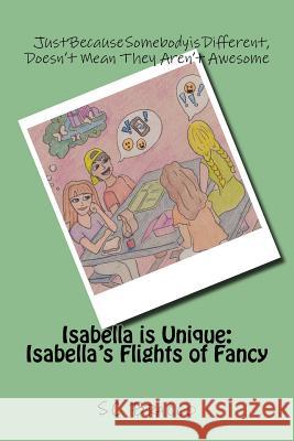 Isabella is Unique: Isabella's Flights of Fancy Bracco, Sc 9781721760589 Createspace Independent Publishing Platform