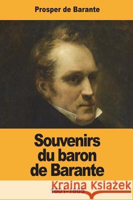 Souvenirs du baron de Barante de Barante, Prosper 9781721762392 Createspace Independent Publishing Platform