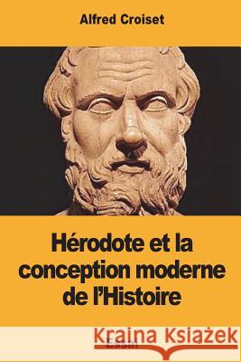 Hérodote et la conception moderne de l'Histoire Croiset, Alfred 9781721764181 Createspace Independent Publishing Platform