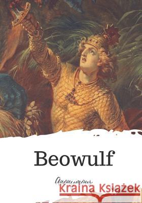 Beowulf Anonymous                                Francis Barton Gummere 9781721769995 Createspace Independent Publishing Platform