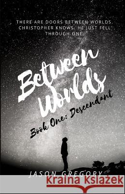 Between Worlds: Descendant Jason Gregory 9781721774166