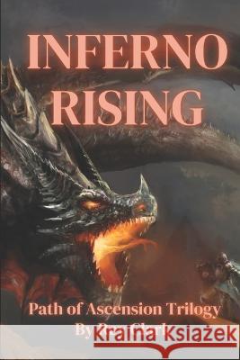 Inferno Rising Rey Clark   9781721775477 Createspace Independent Publishing Platform