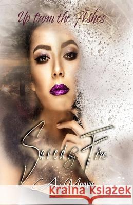 Saved By Fire: Up from the Ashes Moore, L. a. 9781721777303 Createspace Independent Publishing Platform