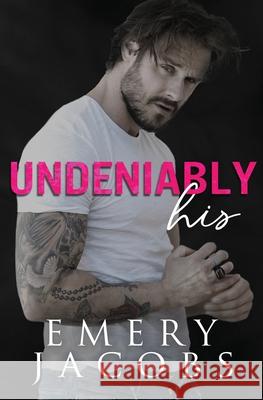 Undeniably His Emery Jacobs 9781721777426