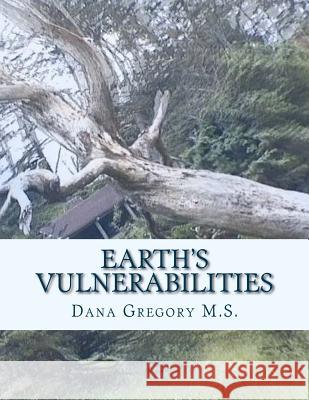 Earth's Vulnerabilities: Expressionism Dana K. Gregory 9781721777679 Createspace Independent Publishing Platform