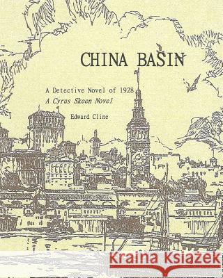 China Basin Revised: A Detective Novel Edward Cline 9781721780709 Createspace Independent Publishing Platform