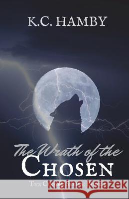 The Wrath of the Chosen K. C. Hamby 9781721781409