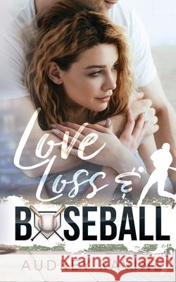 Love, Loss & Baseball Audrey Ravine 9781721782505 Createspace Independent Publishing Platform