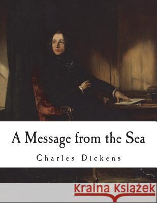A Message from the Sea Charles Dickens 9781721785834