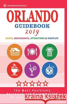 Orlando Guidebook 2019: Shops, Restaurants, Entertainment and Nightlife in Orlando, Florida (City Guidebook 2019) Judith T. Major 9781721790456