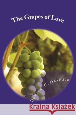 The Grapes of Love: A Migrant Worker Learns About God Hancock, Finetta G. 9781721801190