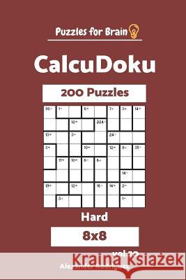 Puzzles for Brain CalcuDoku - 200 Hard 8x8 vol. 20 Rodriguez, Alexander 9781721803040