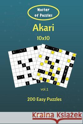 Master of Puzzles - Akari 200 Easy Puzzles 10x10 vol. 1 Lee, James 9781721804108 Createspace Independent Publishing Platform