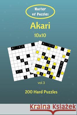 Master of Puzzles - Akari 200 Hard Puzzles 10x10 vol. 3 Lee, James 9781721804184 Createspace Independent Publishing Platform