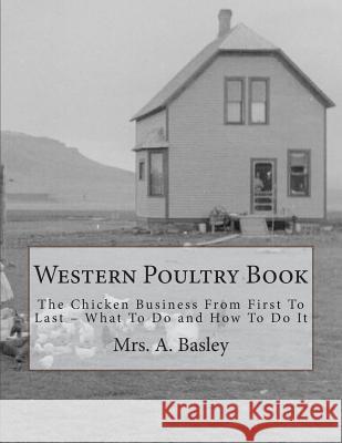 Western Poultry Book: The Chicken Business From First To Last - What To Do and How To Do It Chambers, Jackson 9781721806379 Createspace Independent Publishing Platform