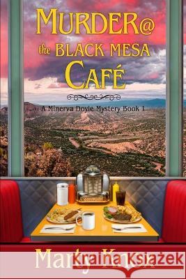 Murder@ the Black Mesa Café: A Minerva Doyle Mystery Book 1 Knox, Marty 9781721807383