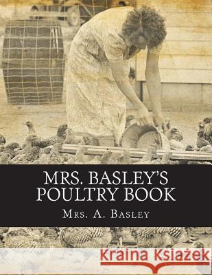 Mrs. Basley's Poultry Book: 1001 Questions on Up To Date Poultry Culture Chambers, Jackson 9781721809097