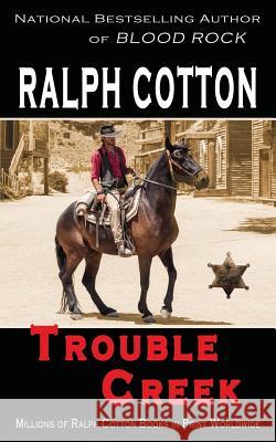 Trouble Creek Ralph Cotton 9781721815890